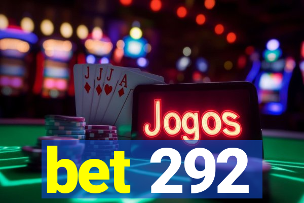 bet 292